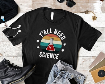 T-shirt Y'all Need Science : cadeau pour étudiant en chimie