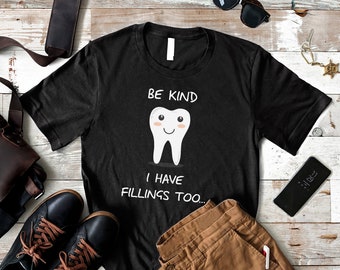 T-shirt drôle de dentiste : soyez gentil, j'ai aussi des obturations