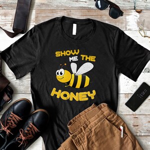 Bee Shirt, Save The Bees, Honeybee Shirt, Bee Gift, Beekeeper Shirt, Beekeeper Gift, Honey Bee T-Shirt, Show Me The Honey Shirt Nature lover