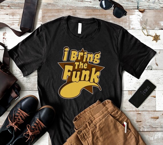 I Bring The Funk - Funky Music Of The 70'S Shirt I Bring The Funk - Funky Music Of The 70'S Shirt
