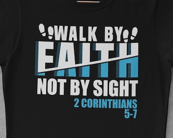 Walk By Faith Shirt: Christian Bible Verse T-Shirt