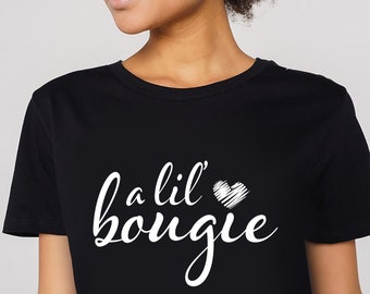 A Lil Bougie Graphic T-Shirt | Sassy Quote Tee Gift
