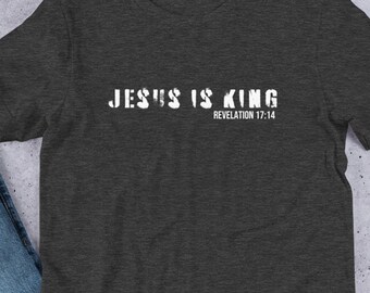 Jesus is King T-Shirt: Grunge Christian Unisex Tee