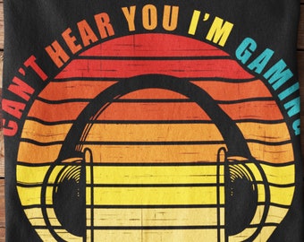 Can't Hear You I'm Gaming T-shirt: Funny Gamer Gift