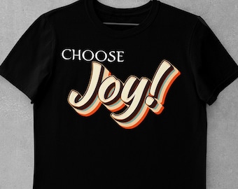 Choose Joy T-Shirt: Inspirational Christian Apparel
