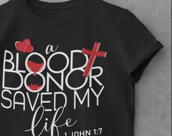 1 John 1: 7 shirt | A Blood Donor Saved My Life  shirt | Christian Shirt | Christian T-Shirts | Bible Verse Shirt | Religious shirt