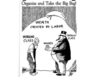 Organize And Take The Big Bag! - IWW, Socialist, Anti Capitalist, Leftist, Propaganda Poster