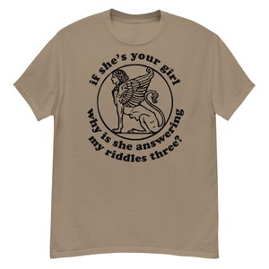 Als ze je meisje is, waarom beantwoordt ze mijn raadsels drie? - Vreemd specifieke meme, Sphinx T-shirt