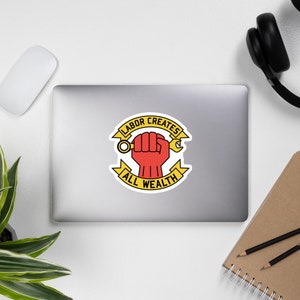 Labor Creates All Wealth - Labor Union, Worker Rights, Socialist, Leftist, Raised Fist Sticker