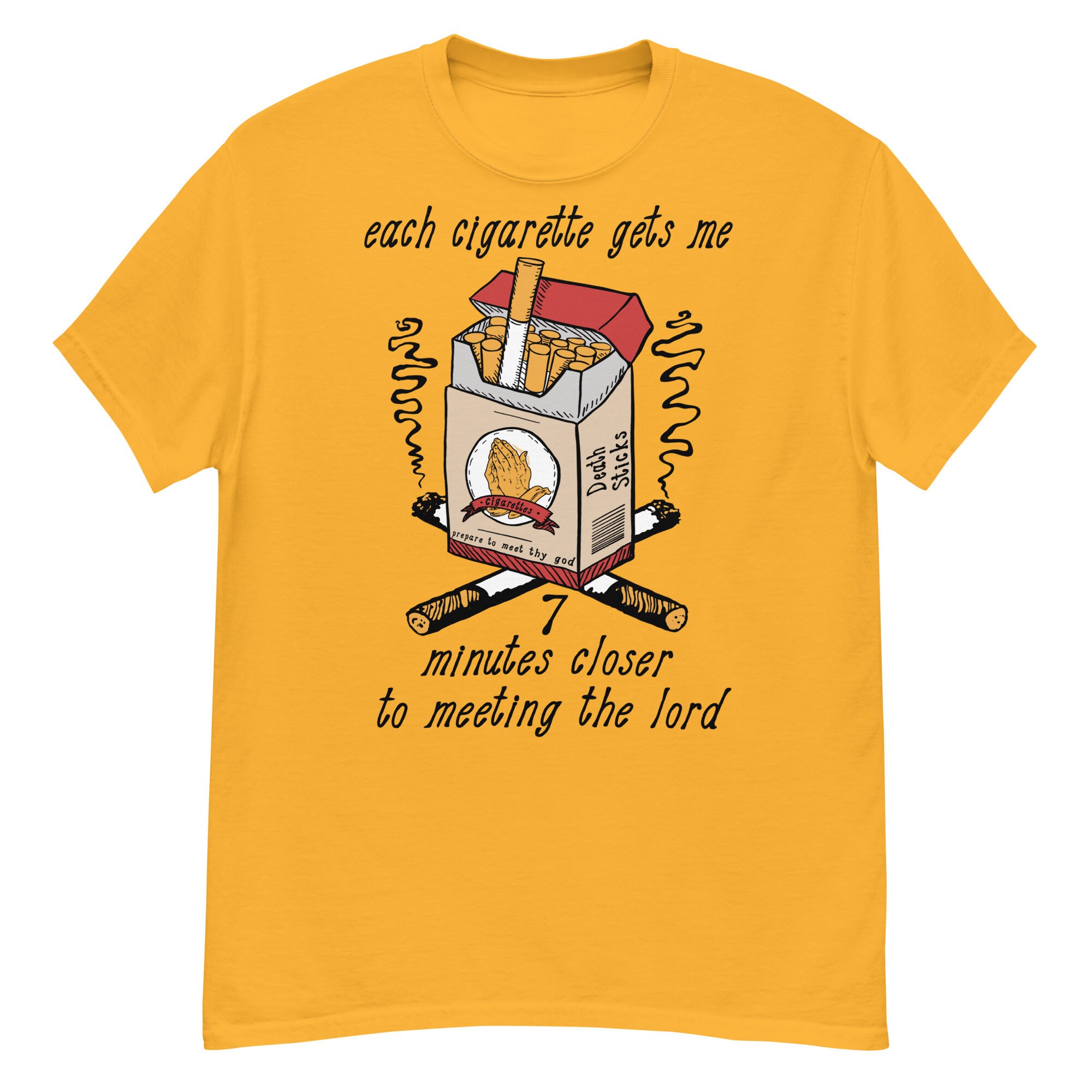 Each Cigarette Gets Me 7 Minutes Closer to Meeting the Lord - Ironic Meme  T-shirt