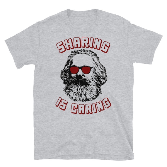 Sharing Is Caring T-Shirt - Karl Marx Funny Socialism Sharing Is Caring T-Shirt - Karl Marx Funny Socialism