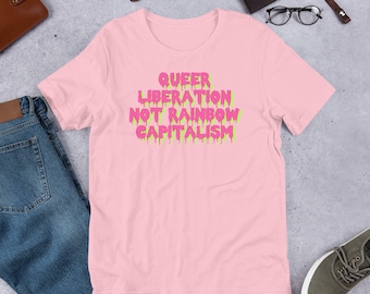 Queer Liberation Not Rainbow Capitalism - LGBTQ T-Shirt