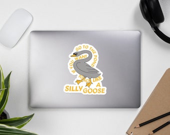 Go To The Pond If You Want To Act Like A Silly Goose - Meme, Funny, Quote Sticker