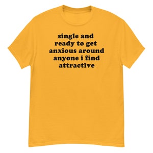 Single und bereit, ängstlich zu werden - introvertiertes, seltsam spezifisches Meme T-Shirt