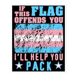 If This Flag Offends You I&#39;ll Help You Pack - LGBTQ, Transgender Pride, Parody, Meme Sticker