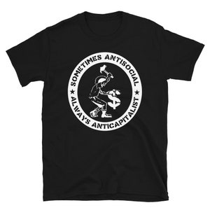 Sometimes Antisocial, Always Anticapitalist - Socialist, Leftist, Anarchist, Punk, Anti-Capitalist T-Shirt