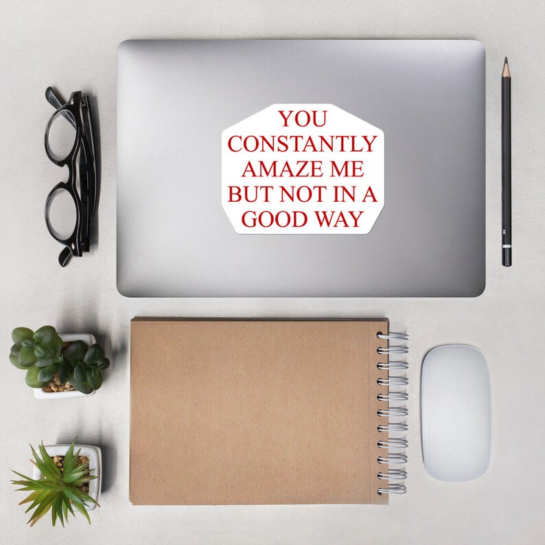 You Constantly Amaze Me but Not in A Good Way Meme Funny - Etsy