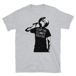 Stop The Climate Suicide - Climate Change, Environmentalism, Pollution, Global Warming T-Shirt Sport Grey