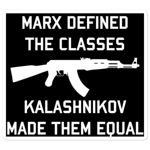 Marx Defined The Classes, Kalashnikov Made Them Equal - Socialist, Firearms, AK47 Sticker