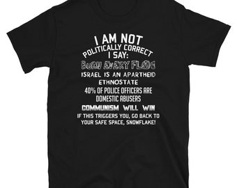 I Am Not Politically Correct - Socialist Satire T Shirt