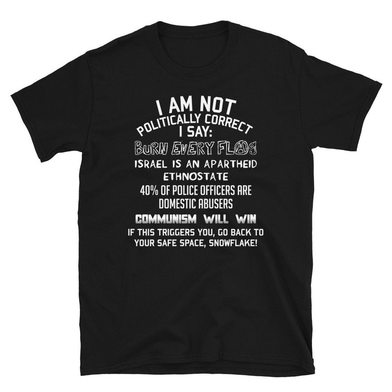 I Am Not Politically Correct Socialist Satire T Shirt - Etsy