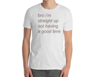 Im Straight up Not Having a Good Time Shirt - Etsy