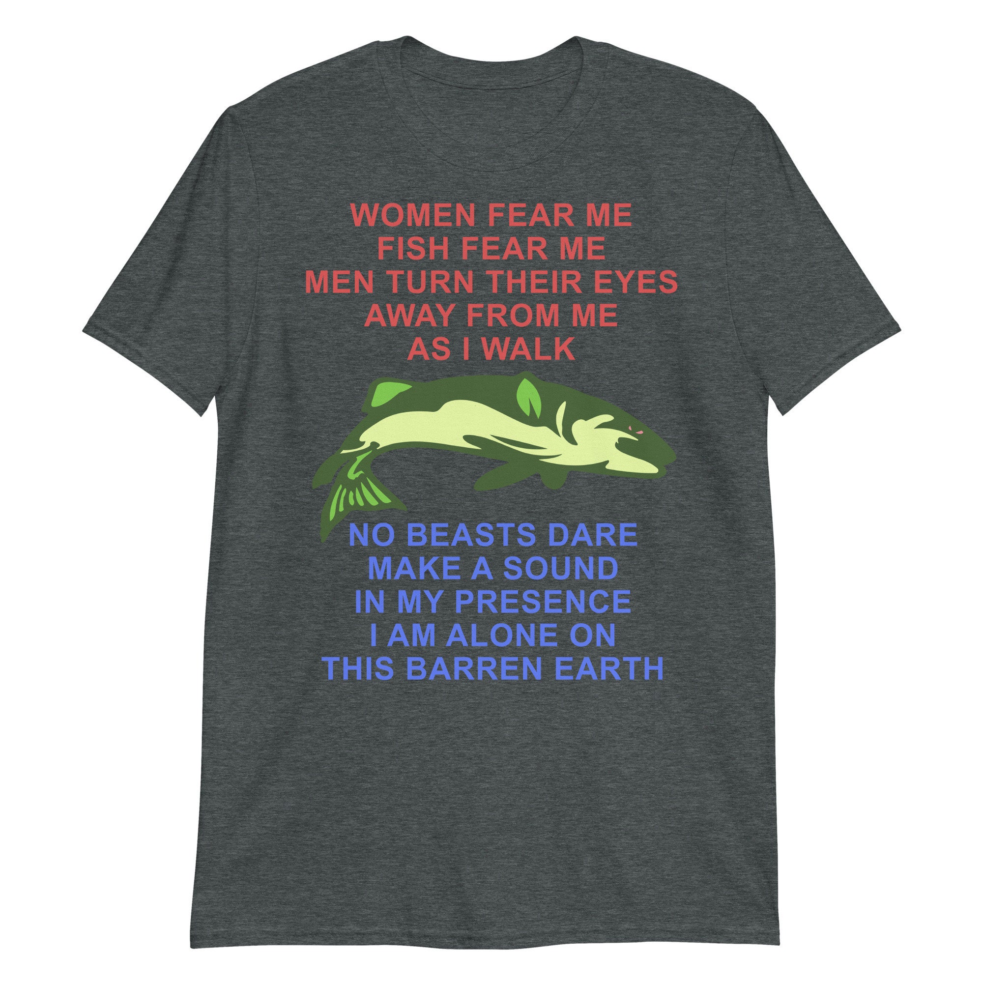 Women Fear Me, Fish Fear Me, Men Turn Their Eyes - Fishing, Ironic ...