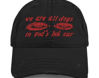 We Are All Dogs In God's Hot Car - Oddly Specific Meme Hat