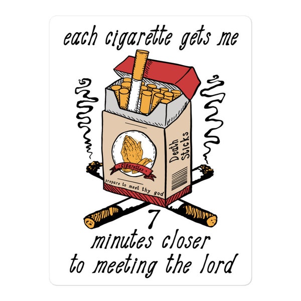 Each Cigarette Gets Me 7 Minutes Closer To Meeting The Lord - Ironic Meme Sticker