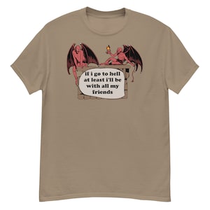 If I Go To Hell At Least I'll Be With All My Friends - Oddly Specific Meme, Demon T-Shirt