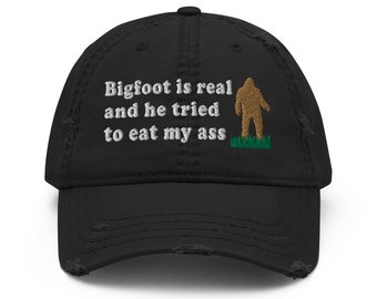 Bigfoot Is Real And He Tried To Eat My Ass - Meme, Oddly Specific, Sasquatch, Cryptid Hat