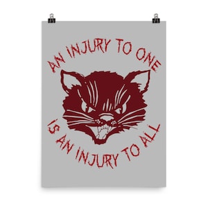 An Injury To One Is An Injury To All - Solidarity, Labor Union, Cat, Leftist, Socialist Poster