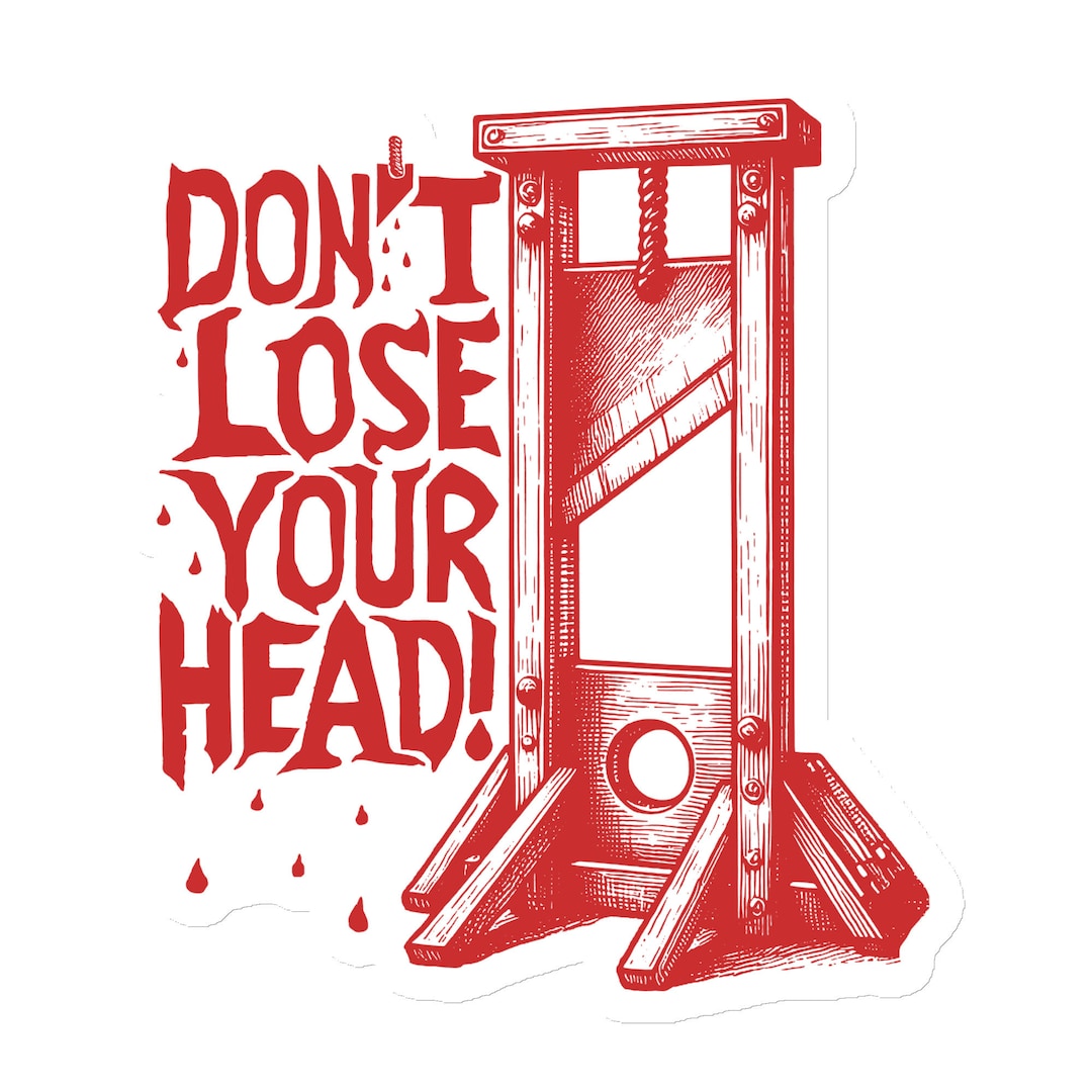 Don't Lose Your Head - Guillotine Meme Magnet - Etsy