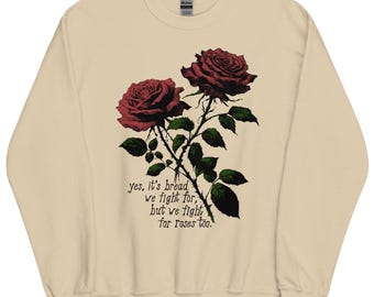 We Fight For Roses Too - Bread and Roses Sweatshirt