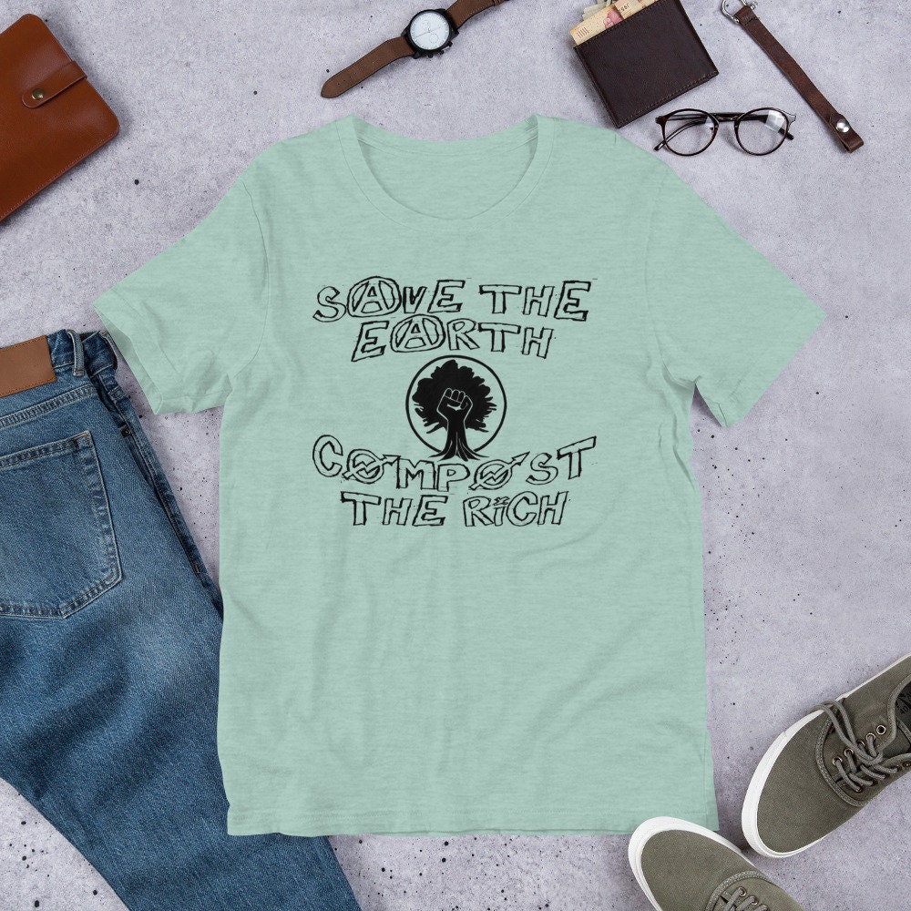 Save The Earth Compost the Rich Climate Change T-Shirt | Etsy