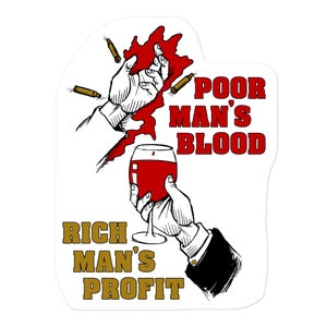 Poor Man&#39;s Blood, Rich Man&#39;s Profit - Contro la guerra, Non c&#39;è guerra ma guerra di classe, Adesivo di sinistra, socialista