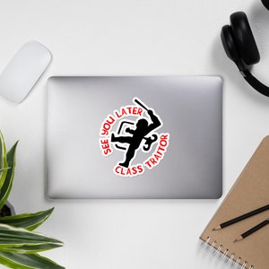 See You Later Class Traitor - ACAB, 1312, Socialist Sticker 5.5x5.5