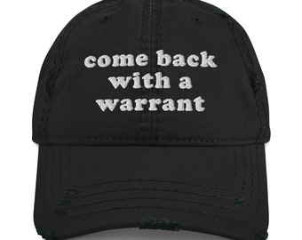 Come Back With A Warrant - Oddly Specific Meme Hat