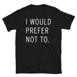 I Would Prefer Not To - Slavoj Žižek T-Shirt