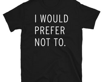 I Would Prefer Not To - Slavoj Žižek T-Shirt