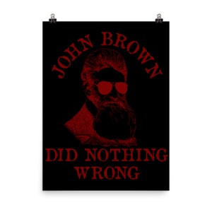 John Brown Did Nothing Wrong - Sunglasses, Historical, Meme, Leftist, Socialist Poster