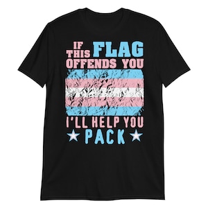 If This Flag Offends You I'll Help You Pack - LGBTQ, Transgender Pride, Parody, Meme T-Shirt