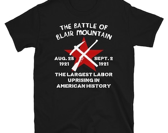 The Battle Of Blair Mountain - Labor History, Socialist, Anarchist T-Shirt