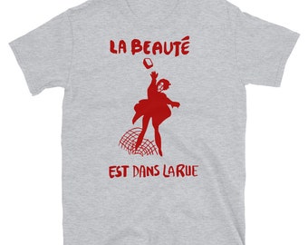 La Beauté Est Dans La Rue - La belleza está en las calles, protesta, francés, socialista, izquierdista, camiseta anarquista