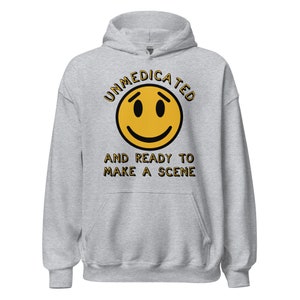 Sin medicamentos y listo para hacer una escena - Sudadera con capucha Meme