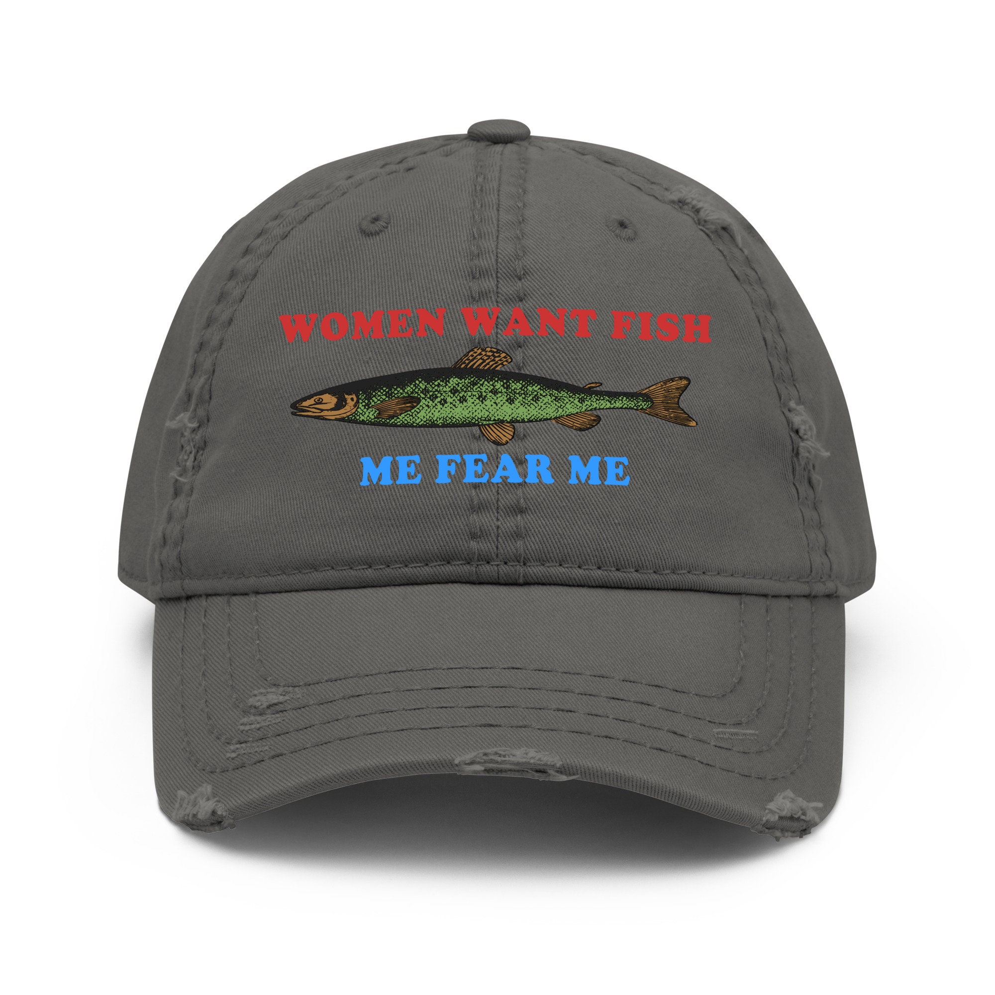 Women Want Fish Me Fear Me Oddly Specific Meme, Fishing Hat -  Canada