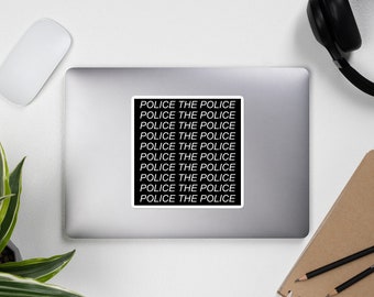 May include: Black and white sticker with the text "POLICE THE POLICE" repeated ten times.