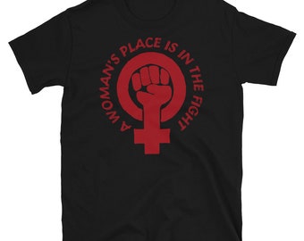A Woman's Place is in the Revolution Shirt Equal Rights equality shirt protest t-shirt Gifts for her women's march shirt G24