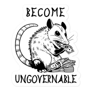 Puede incluir: Ilustración en blanco y negro de una zarigüeya con una gran pila de dinero en la boca. El texto "Become Ungovernable" está por encima de la zarigüeya.