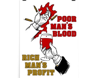 Poor Man's Blood, Rich Man's Profit - Anti War, No War But Class War, Leftist, Socialist Poster